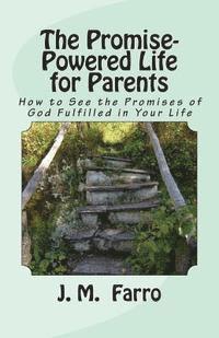 J. M. Farro - The Promise-Powered Life for Parents: How to See the Promises of God Fulfilled in Your Life, Häftad