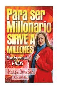 Para Ser Millonario Sirve a Millones: Transformación de Vidas 1