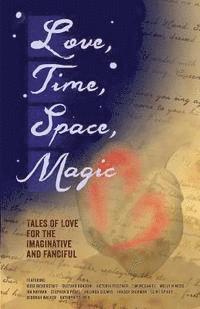 bokomslag Love, Time, Space, Magic: Tales of Love for the Imaginative and Fanciful