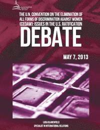 bokomslag The U.N Convention On The Elimination Of All Forms Of Discrimination Against Women (CEDAW): Issues In The U.S Ratification Debate