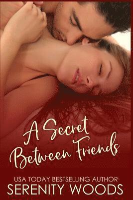 bokomslag A Secret Between Friends: A Friends-To-Lovers Sexy Romance