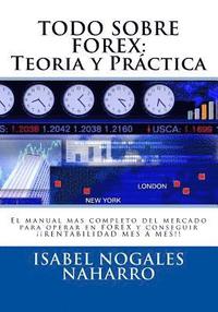 bokomslag Todo Sobre Forex: Teoría y Práctica: El manual mas completo del mercado para operar en FOREX y conseguir ¡¡ RENTABILIDAD MES A MES!!