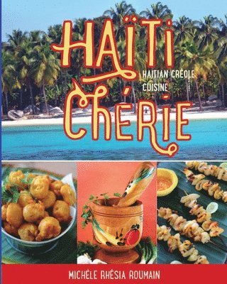 bokomslag Haiti Cherie, Haitian Creole Cuisine: Haitian Creole Cuisine