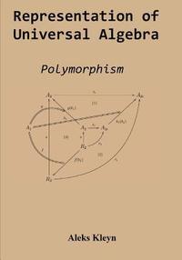 bokomslag Representation of Universal Algebra: Polymorphism
