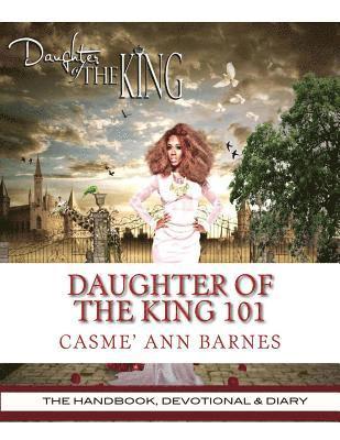 bokomslag Daughter Of The King 101: The Handbook, Devotional & Diary