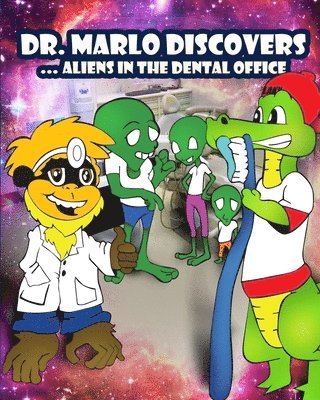 Dr. Marlo Discovers: Aliens in the Dentist Office 1