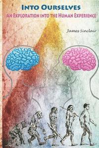 James Sinclair - Into Ourselves: An Exploration into the Human Experience, Häftad