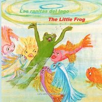 bokomslag Las ranitas del lago - The Little Frog