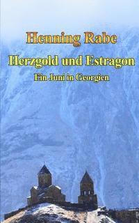 bokomslag Herzgold und Estragon: Ein Juni in Georgien