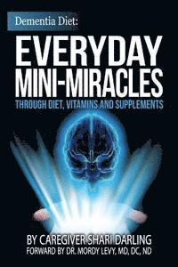 bokomslag Dementia Diet: Everyday Mini-Miracles: Through Diet, Vitamins and Supplements