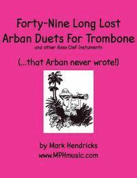 bokomslag Forty-Nine Long Lost Arban Duets For Trombone (...that Arban never wrote!)