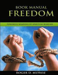 bokomslag Book Manual: Freedom: Powerful Weapons Of Spiritual Warfare