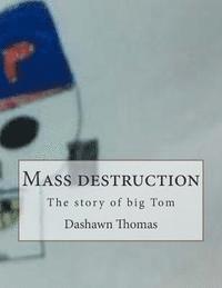 Dashawn Thomas - Mass destruction: The story of big Tom, Häftad