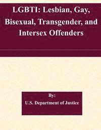 Lgbti: Lesbian, Gay, Bisexual, Transgender, and Intersex Offenders 1