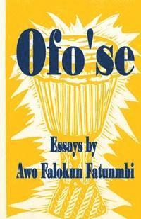 Ofo'se: Essays by Awo Falokun Fatunmbi 1