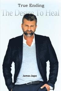 James Jape - True Ending: The Desire To Heal, Häftad