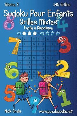 bokomslag Sudoku Pour Enfants Grilles Mixtes - Facile à Diabolique - Volume 3 - 145 Grilles