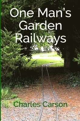 One Man's Garden Railways 1