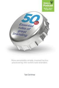 bokomslag 50 More Essential Rules of Great Branding: More simple, inspired practices used by some of the world's best branders.