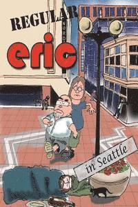 Kent Goodman - Regular Eric: The Metrosexual in Seattle, Häftad