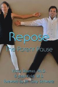Jhan T. Kold, Victor a. Shamas Ph. D. - Repose: The Potent Pause, Häftad