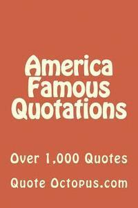 bokomslag America Famous Quotations: Over 1,000 Quotes