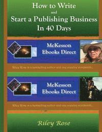 Riley Rose - How to Write and Start a Publishing Business in 40 Days Extended Version, Häftad