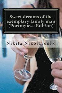 bokomslag Sweet dreams of the exemplary family man (Portuguese Edition)