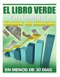 bokomslag El Libro Verde Para Comenzar a Vender en Internet: Ganar dinero en Internet