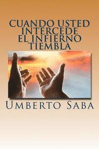 Umberto Saba - Cuando Usted Intercede el Infierno Tiembla, Häftad