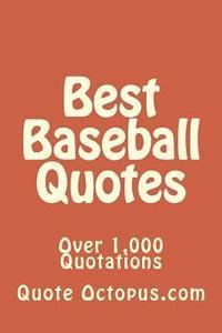 Best Baseball Quotes: Over 1,000 Quotations 1