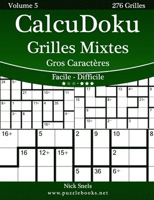 CalcuDoku Grilles Mixtes Gros Caractères - Facile à Difficile - Volume 5 - 276 Grilles 1