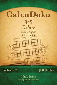 bokomslag CalcuDoku 9x9 Deluxe - Facile à Difficile - Volume 12 - 468 Grilles