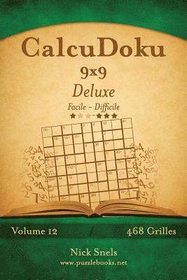Nick Snels - CalcuDoku 9x9 Deluxe - Facile à Difficile - Volume 12 - 468 Grilles, Häftad