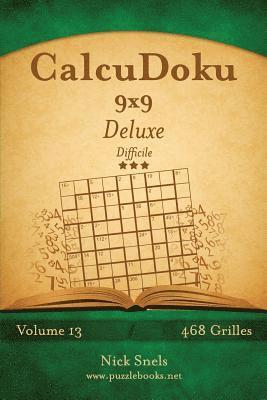 Nick Snels - CalcuDoku 9x9 Deluxe - Difficile - Volume 13 - 468 Grilles, Häftad