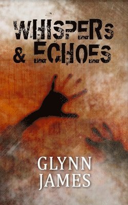 Whispers & Echoes: A short story collection 1