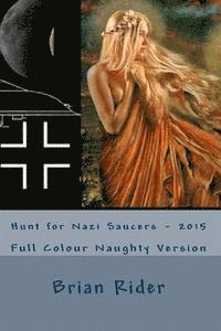 Hunt for Nazi Saucers - 2015: Full Colour Naughty Version 1