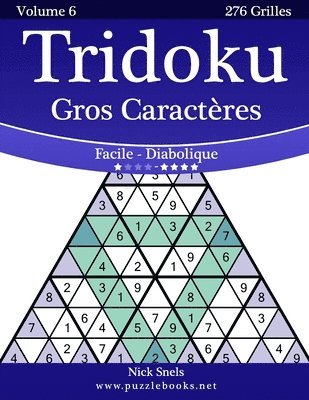 Tridoku Gros Caractères - Facile à Diabolique - Volume 6 - 276 Grilles 1