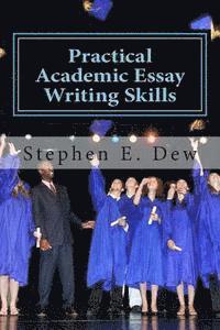 bokomslag Practical Academic Essay Writing Skills: An International ESL Students English Essay Writing Book