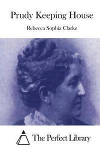 Rebecca Sophia Clarke, The Perfect Library - Prudy Keeping House, Häftad