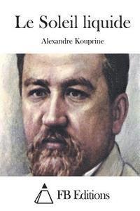 Alexandre Kouprine, Fb Editions - Le Soleil liquide, Häftad