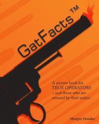 Morgan Donaho - GatFacts? The Book!: A satire of Firearms Myths, Häftad