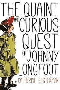 bokomslag The Quaint and Curious Quest of Johnny Longfoot