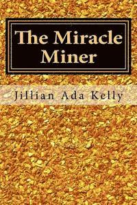 bokomslag The Miracle Miner: My Life as a Female Gold Miner