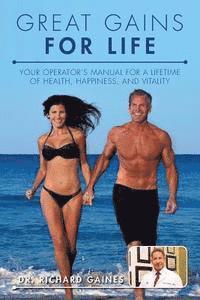 bokomslag Great Gains for Life: Your Operator's Manual for a Lifetime of Health, Happiness, and Vitality