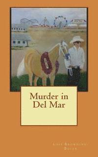 Lois Browning-Bauer - Murder in Del Mar, Häftad. Tillgänglighet: Lägg i varukorg