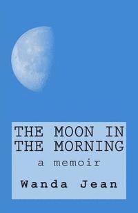 The Moon in The Morning 1