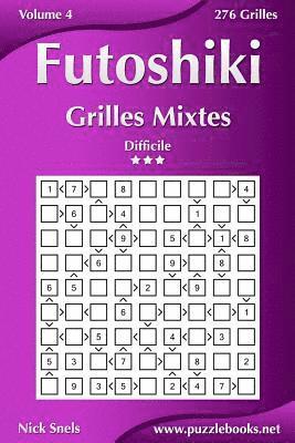 bokomslag Futoshiki Grilles Mixtes - Difficile - Volume 4 - 276 Grilles
