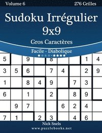 bokomslag Sudoku Irrégulier 9x9 Gros Caractères - Facile à Diabolique - Volume 6 - 276 Grilles