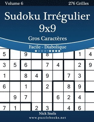 Sudoku Irrégulier 9x9 Gros Caractères - Facile à Diabolique - Volume 6 - 276 Grilles 1